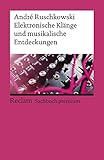 Elektronische Klänge und musikalische Entdeckungen (Reclams Universal-Bibliothek)