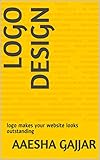 Logo Design : logo makes your website looks outstanding (English Edition)