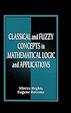 Classical and Fuzzy Concepts in Mathematical Logic and Applications, Professional Version (English Edition)