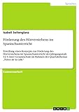 Förderung des Hörverstehens im Spanischunterricht: Erstellung eines Konzepts zur Förderung des Hörverstehens im Spanischunterricht der Jahrgangsstufe 12.1 ... des Quartalsthemas „Niños de la calle“
