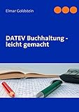 DATEV Buchhaltung - leicht gemacht: So buchen Sie richtig - Buchungsprogramme - USt/BWA - DATEV Hotline - Konten SKR03/04