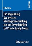 Die Abgrenzung der privaten Vermögensverwaltung von der Gewerblichkeit bei Private Equity-F