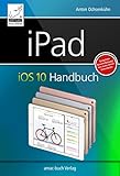 iPad iOS 10 Handbuch: für iPad Pro, iPad Air &