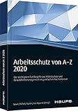 Arbeitsschutz von A-Z: Fachwissen im praktischen T