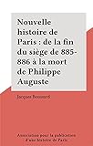 Nouvelle histoire de Paris : de la fin du siège de 885-886 à la mort de Philippe Auguste (French Edition)