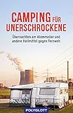 Camping für Unerschrockene: Übernachten am Atommeiler und andere Heilmittel gegen Fernw