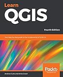 Learn QGIS: Your step-by-step guide to the fundamental of QGIS 3.4, 4th Edition (English Edition)