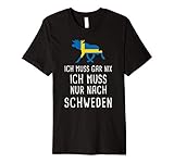 Ich Muss Gar Nix Ich Muss Nur Nach Schweden T-S