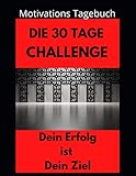 30 Tage Challenge: 30 Tage um deinen Zielen näher zu kommen , egal ob für Fitness, Diät oder anderen Aktivitäten auf A4 mit 120 S