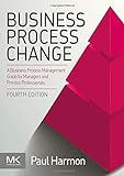 Business Process Change: A Business Process Management Guide for Manag