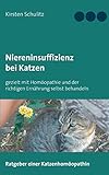 Niereninsuffizienz bei Katzen: gezielt mit Homöopathie und der richtigen Ernährung selbst b