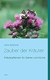 Zauber der Kräuter: Kräuterpflanzen für Garten und Kü