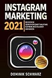 Instagram Marketing 2021: Die einfache Schritt-für-Schritt-Anleitung für mehr Likes, Follower und Kunden! Inklusive: Verkaufsstarke Textvorlag