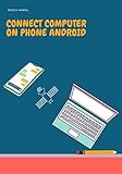 connect computer on phone android: How can you : access the COMPUTER remotely using a Android phone? (English Edition)