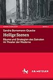 Heilige Szenen: Räume und Strategien des Sakralen im Theater der Moderne (Szene & Horizont. Theaterwissenschaftliche Studien, 3, Band 3)