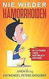Nie wieder Hämorrhoiden: In 14 Tagen 100% natürlich g