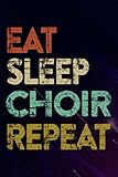 Gifts for dad: Show Choir Saying Gift Eat Sleep Show Choir Repeat Art: Choir, Gifts for Dad from Kids, Unique Christmas Birthday Gift Ideas for Dad Men Him from Daughter Son,Org