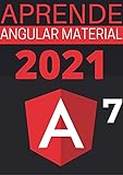 APRENDE ANGULAR MATERIAL 7 DE PRINCIPIANTE A EXPERTO EN 2021 : : (Edicion En Español) (Spanish Edition)