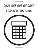 2021 Get out of Debt Tracker LogBook: 8.5' x 11' Log Book Helpful to recording and tracking debt, accounts, invoices and payments. Best for ... Anniversaries and other Special O