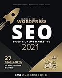 Erfolgreich mit WordPress - Band 2: MARKETING EDITION: SEO 2021, Blogs & Online Marketing