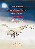 Homöopathische Mittelbilder für Tiere: Die 60 wichtigsten Mittel für Tiere in Wort und B