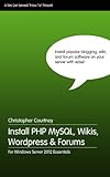 Install PHP MySQL, Wikis, WordPress & Forums On Windows Server 2012 Essentials (English Edition)