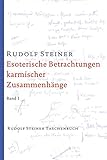 Esoterische Betrachtungen karmischer Zusammenhänge. Taschenbuchausgabe: Zwölf Vorträge, Dornach 1924: Zwölf Vorträge, gehalten in Dornach zwischen dem ... Steiner Taschenbücher aus dem Gesamtwerk)