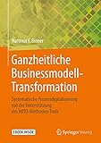 Ganzheitliche Businessmodell-Transformation: Systematische Prozessdigitalisierung mit der Unterstützung des MITO-Methoden-T