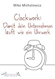 Clockwork: Damit dein Unternehmen läuft wie ein Uhrwerk (budrich Inspirited)
