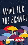 NAME FOR THE BRAND! (English Edition)