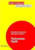 Technische Optik: Grundlagen und Anwendungen (Kamprath-Reihe)