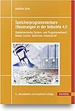 Speicherprogrammierbare Steuerungen in der Industrie 4.0: Objektorientierter System- und Programmentwurf, Motion Control, Sicherheit, Industrial IoT