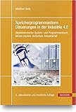 Speicherprogrammierbare Steuerungen in der Industrie 4.0: Objektorientierter System- und Programmentwurf, Motion Control, Sicherheit, Industrial IoT