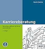 Karriereberatung: Menschen wirksam im Beruf unterstützen. Mit E-Book