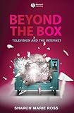Beyond the Box: Television and the Internet (English Edition)