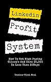 LinkedIn Profit System : Discover Secrets To getting High Paying Clients On linkedin, (Use Linkedin For Sales And Marketing, Drive More Sales, Sales and Marketing (English Edition)