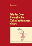 Wie der Clown Pumpelini im Zirkus W