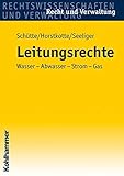 Leitungsrechte: Wasser - Abwasser - Strom - Gas (Recht und Verwaltung)