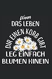 Wenn Das Leben Dir Einen Korb Gibt Leg Einfach Blumen Hinein: Cooles Lustiges Notizbuch Notizheft Planer Tagebuch Journal Malbuch Skizzenbuch ... - Din A5 6X9 Zoll - 120 Liniert S