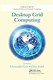 Desktop Grid Computing (Chapman & Hall/CRC Numerical Analysis and Scientific Computing)