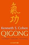 Qigong: Grundlagen, Methoden, Anwendung