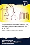 Separazione enantiomerica del Valganciclovir con metodi HPLC e LC/MS: Analisi HPLC e LC/MS