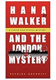 Hana Walker and the London Mystery: A Junior High School Mystery (A Hana Walker Junior High School Mystery Book 8) (English Edition)