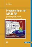 Programmieren mit MATLAB: Programmiersprache, Grafische Benutzeroberflächen, Anwendung