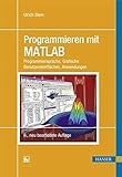 Programmieren mit MATLAB: Programmiersprache, Grafische Benutzeroberflächen, Anwendung