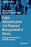 Public Administration and Regional Management in Russia: Challenges and Prospects in a Multicultural Region (Contributions to Economics)