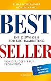 Bestseller. Insiderwissen für Buchmarketing von der Idee bis zur Promotion. Mein eigenes Buch schreiben, veröffentlichen und vermarkten. Tipps von Insidern für Self Publisher, Eigenverleger & Verlag