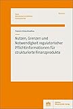 Nutzen, Grenzen und Notwendigkeit regulatorischer Pflichtinformationen für strukturierte Finanzprodukte (Neue Betriebswirtschaftliche Studienbücher)