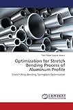 Optimization for Stretch Bending Process of Aluminum Profile: Stretch-Wrap Bending, Springback Op