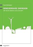 Erneuerbare Energien: Mit neuer Energie in die Zuk